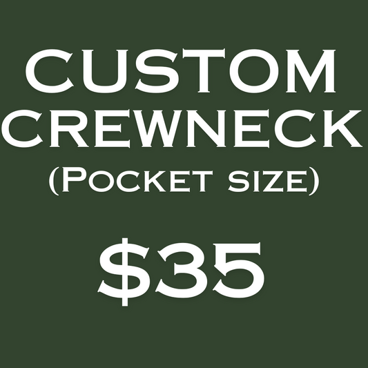 Custom Crewneck- Pocket Size