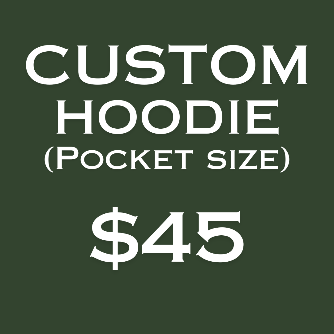 Custom Hoodie- Pocket Size