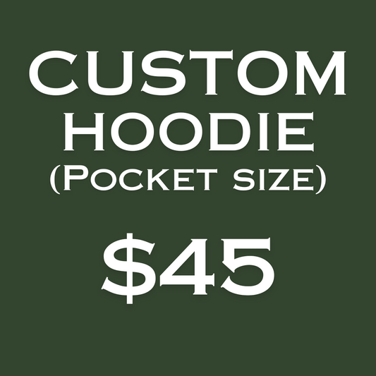 Custom Hoodie- Pocket Size