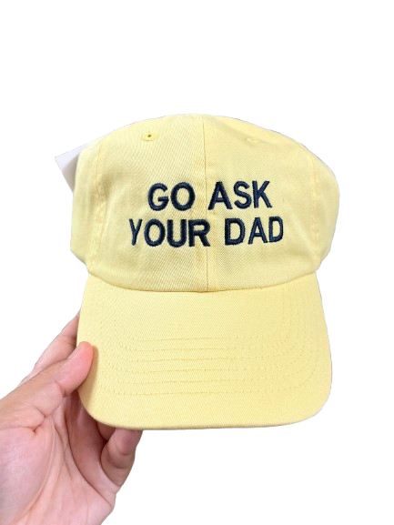 “GO ASK YOUR DAD” Embroidered Hat