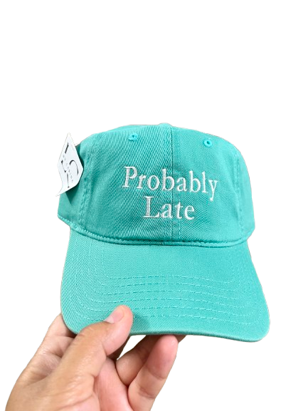 “Probably Late” Embroidered Hat
