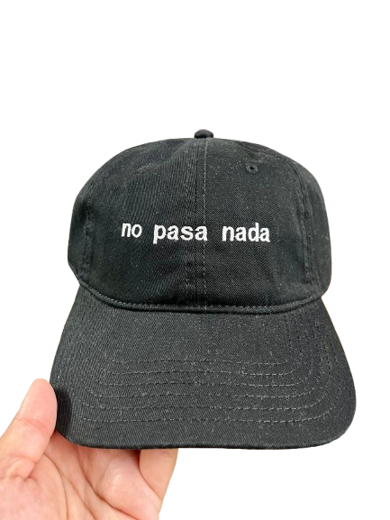 “No Pasa Nada” Embroidered Hat