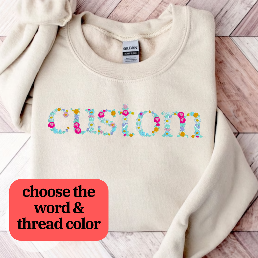 Custom Floral Word Embroidered Sweatshirt/T-shirt